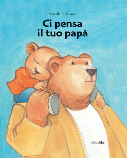 Ci pensia il tuo papà. Ediz. a colori