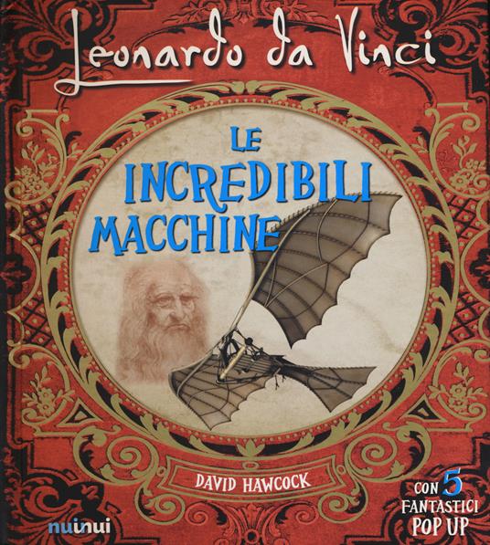 Le incredibili macchine - Leonardo da Vinci