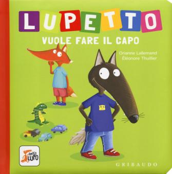 Lupetto vuole fare il capo. Amico lupo.