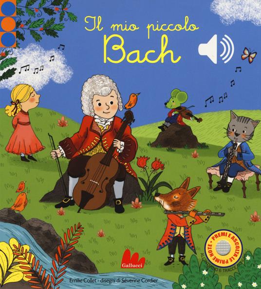 Il mio piccolo Bach. Libro sonoro. Ediz. a