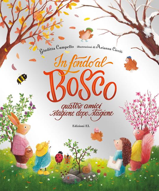 In fondo al bosco. Quattro amici stagione dopo stagione. Ed. a colori