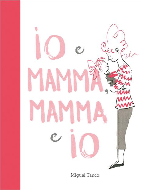 Io e Mamma, Mamma e Io. Ediz. a colori