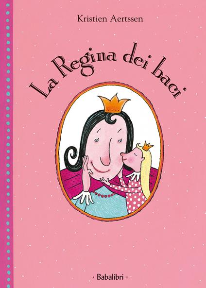 La Regina dei baci. Ediz. a colori
