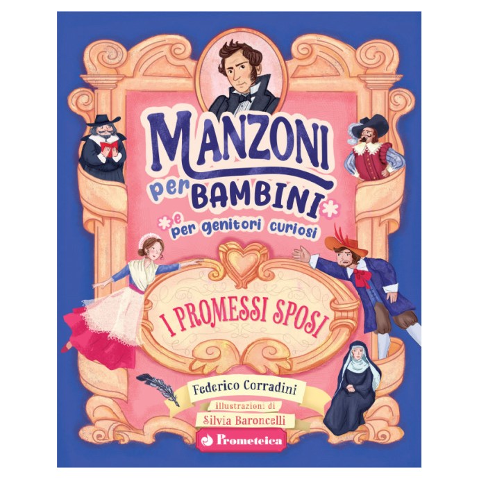Manzoni per bambini e per genitori curiosi - I Promessi Sposi