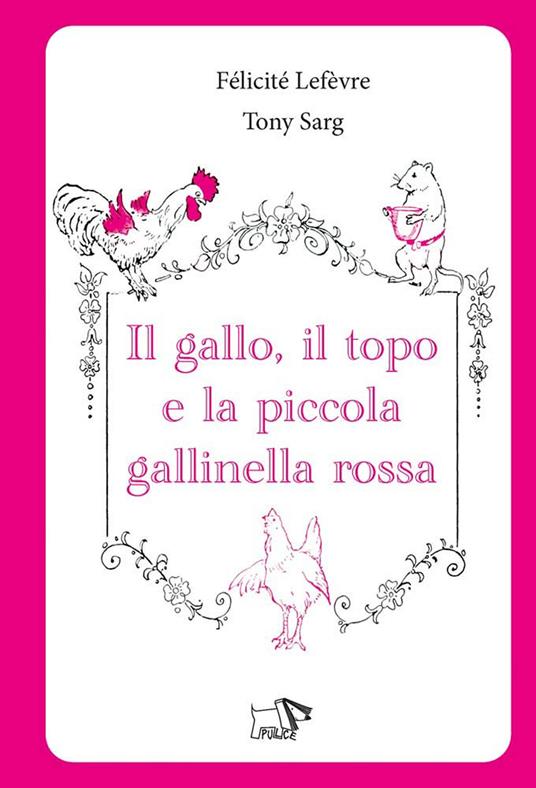 Il gallo, il topo e la piccola gallinella rossa. Ediz. a colori – Libro per bambini 3-6 anni