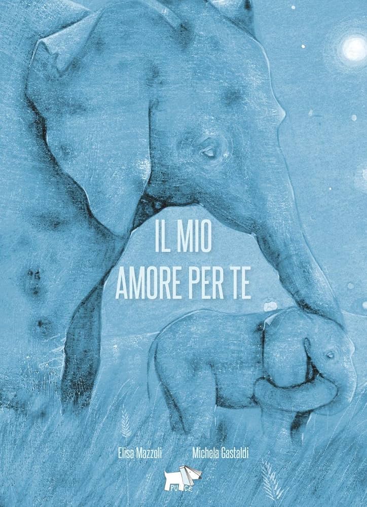 Il mio amore per te. Ediz. a colori – Libro per bambini 3-6 anni