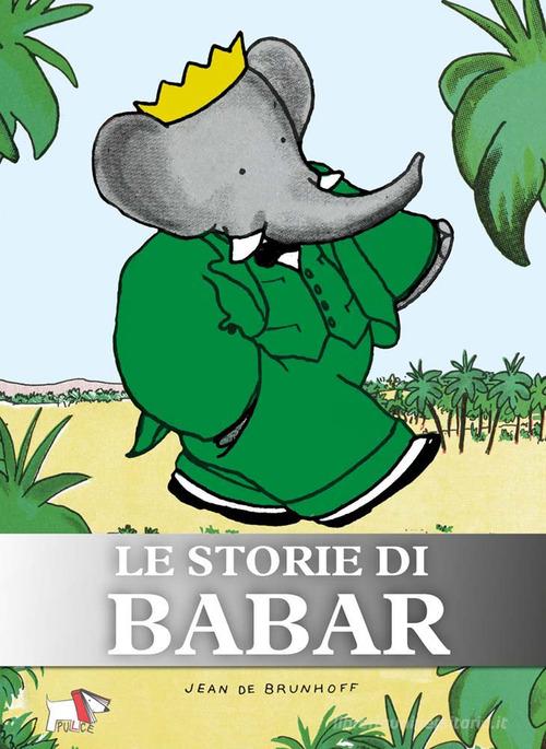Le storie di Babar. Ediz. a colori. Ediz. plastificata – Libro per bambini 6-9 anni