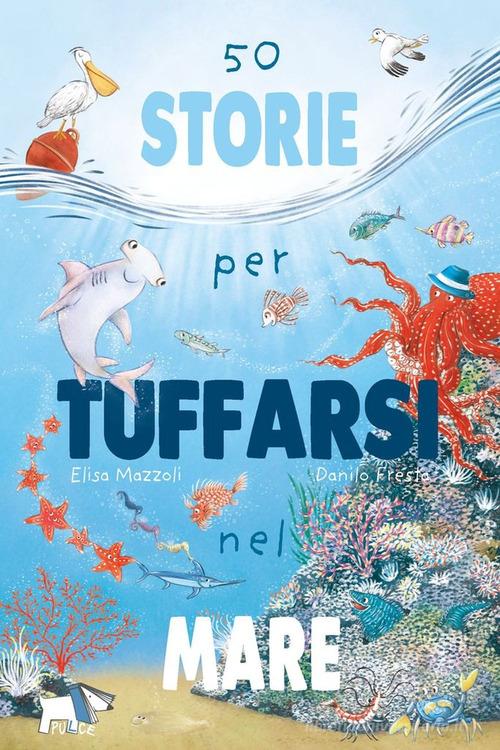 50 storie per tuffarsi nel mare. Ediz. a colori – Libro per bambini 3-6 anni