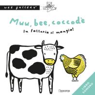 Muu, bee, coccodè. In fattoria si mangia! Ediz. a colori – Libro per bambini 0-3 anni