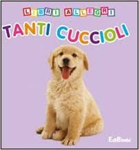 Tanti cuccioli. Libri allegri