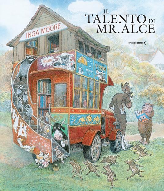 Il Talento di mr. Alce. Ediz. a colori