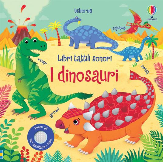 I dinosauri. Ediz a colori (Libri tattili sonori)
