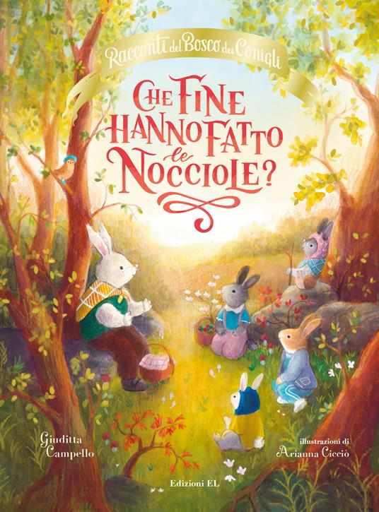 Che fine hanno fatto le nocciole? Racconti del bosco dei conigli. Ed. a colori