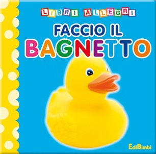 Faccio il bagnetto - Libri allegri