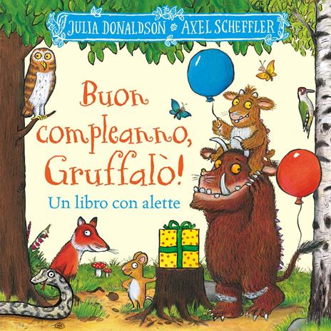 Buon compleanno, Gruffalò! Un libro con alette da sollevare. Ediz. a colori