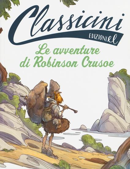 Le avventure di Robinson Crusoe da Daniel Defoe. Classicini