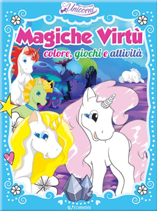 Magiche virtù - Colore, giochi e attività - Nel regno degli unicorni