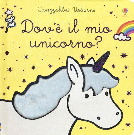 Dov'è il mio unicorno? Ediz. a colori