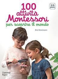 100 Attività Montessori per scoprire il mondo