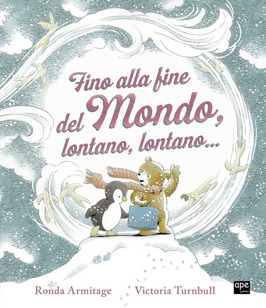 Fino alla fine del mondo, lontano, lontano...Ediz. a colori