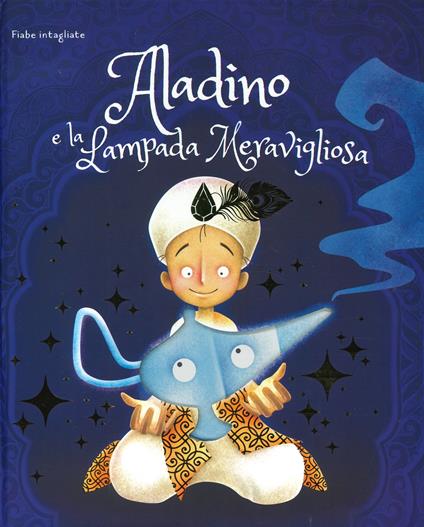 Aladino e la lampada meravigliosa. Fiabe intagliate