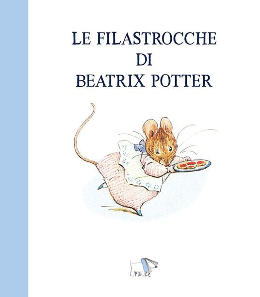 Le filastrocche di Beatrix Potter. Ediz. a